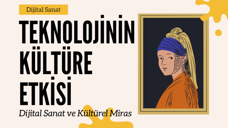 Dijital Sanat: Teknolojinin Kültüre Etkisi