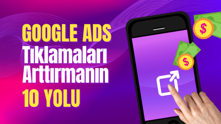 Google Ads tıklamaları arttırmak